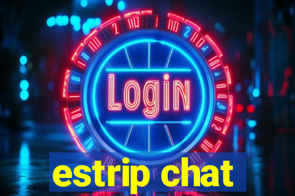 estrip chat